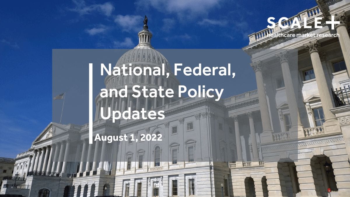 National, Federal and State Policy Updates: August 1, 2022