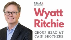 Wyatt Ritchie, Group Head of Cain Brothers, Discusses Physician Consolidation and Investment Trends in Healthcare